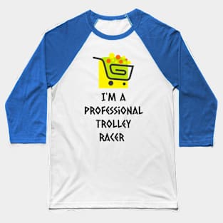 Professional trolley racer Baseball T-Shirt